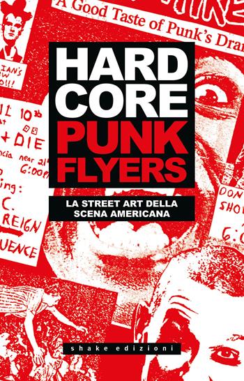 Hardcore punk flyers. La street art della scena americana  - Libro ShaKe 2025, Underground | Libraccio.it