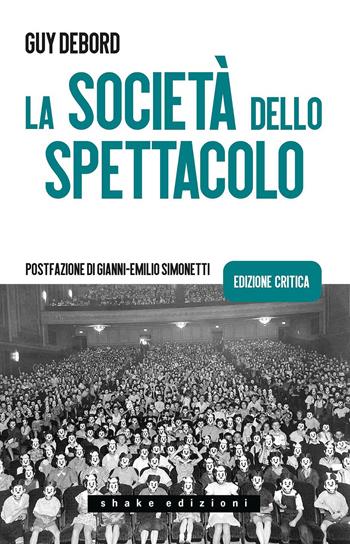 La società dello spettacolo. Ediz. critica - Guy Debord - Libro ShaKe 2026, Universale | Libraccio.it