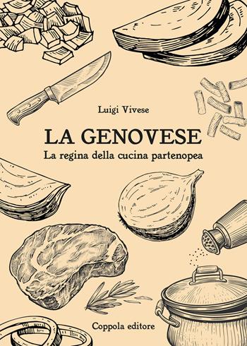 La genovese. La regina della cucina partenopea - Luigi Vivese - Libro Coppola Editore 2024, Il Gastronomo | Libraccio.it