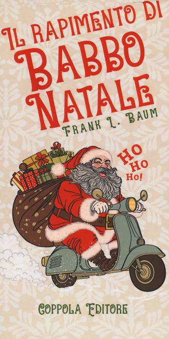 Il rapimento di Babbo Natale-A kidnapped Santa Claus - Frank L. Baum - Libro Coppola Editore 2024, I fiammiferi | Libraccio.it