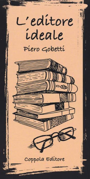 L'editore ideale - Piero Gobetti - Libro Coppola Editore 2025, I fiammiferi | Libraccio.it