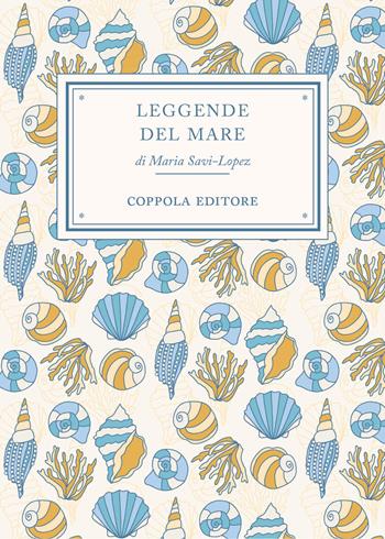 Leggende del mare - Maria Savi-Lopez - Libro Coppola Editore 2025, Le leggendine | Libraccio.it