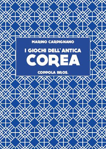 I giochi dell'antica Corea - Marino Carpignano - Libro Coppola Editore 2026, Gli alfieri | Libraccio.it