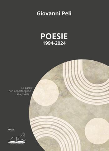 Poesie. 1994-2024 - Giovanni Peli - Libro Calibano 2024 | Libraccio.it