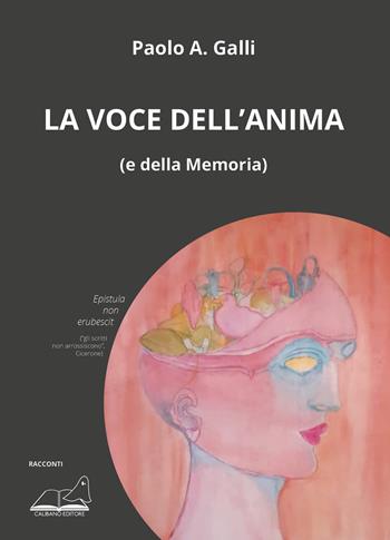 La voce dell’anima (e della memoria) - Paolo A. Galli - Libro Calibano 2024 | Libraccio.it