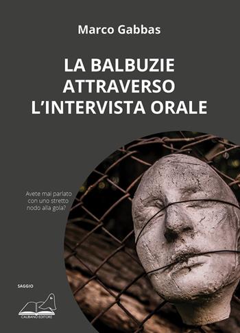 La balbuzie attraverso l'intervista orale - Marco Gabbas - Libro Calibano 2024 | Libraccio.it