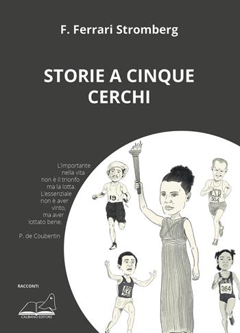 Storie a cinque cerchi - Fabio Ferrari Stromberg - Libro Calibano 2024 | Libraccio.it