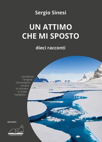 Un attimo che mi sposto - Sergio Sinesi - Libro Calibano 2024 | Libraccio.it