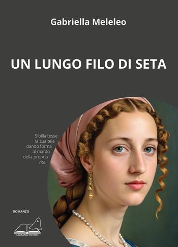 Un lungo filo di seta - Gabriella Meleleo - Libro Calibano 2024 | Libraccio.it