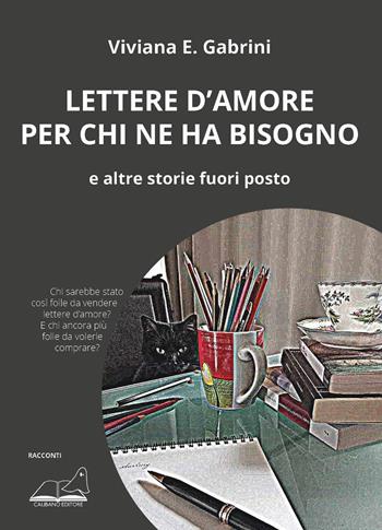 Lettere d’amore per chi ne ha bisogno. E altre storie fuori posto - Viviana E. Gabrini - Libro Calibano 2025 | Libraccio.it