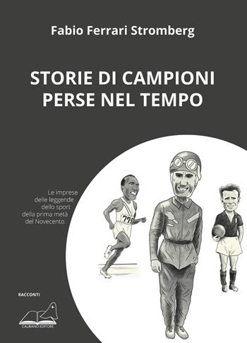Storie di campioni perse nel tempo - Fabio Ferrari Stromberg - Libro Calibano 2025 | Libraccio.it