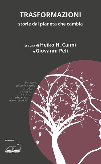 Trasformazioni. Storie dal pianeta che cambia  - Libro Calibano 2025 | Libraccio.it