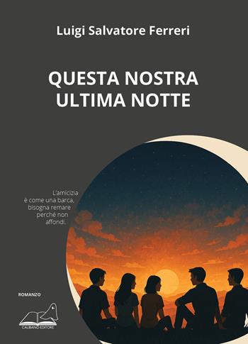 Questa nostra ultima notte - Luigi Salvatore Ferreri - Libro Calibano 2026 | Libraccio.it