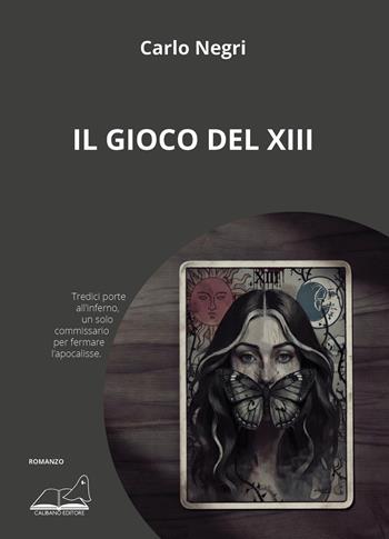Il gioco del XIII - Carlo Negri - Libro Calibano 2026 | Libraccio.it