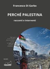 Perché Palestina. Racconti e interventi