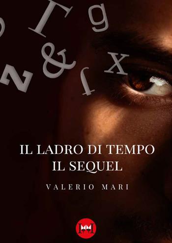Il ladro di tempo. Il sequel - Valerio Mari - Libro Ivvi 2024, Narrativa | Libraccio.it