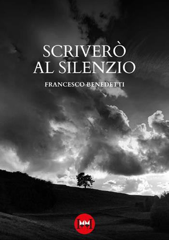 Scriverò al silenzio - Francesco Benedetti - Libro Ivvi 2024, Poesia | Libraccio.it