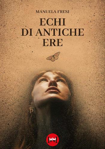 Echi di antiche ere - Manuela Fresi - Libro Ivvi 2024, Narrativa | Libraccio.it