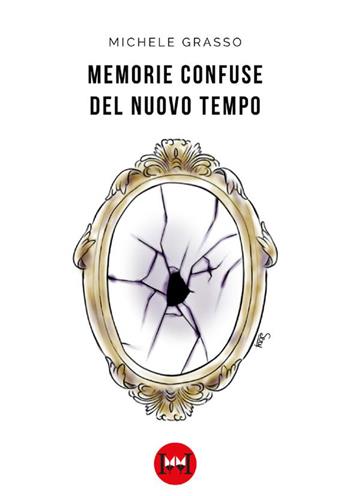 Memorie confuse del nuovo tempo - Michele Grasso - Libro Ivvi 2025, Narrativa | Libraccio.it