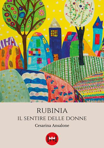 Rubinia. Il sentire delle donne - Cesarina Ansalone - Libro Ivvi 2025, Narrativa | Libraccio.it