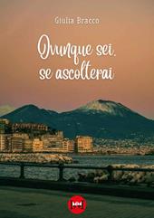 Ovunque sei, se ascolterai