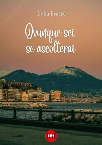 Ovunque sei, se ascolterai - Giulia Bracco - Libro Ivvi 2025, Narrativa | Libraccio.it