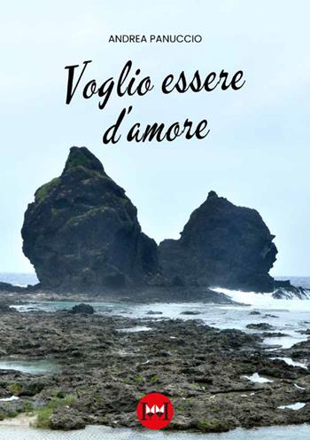 Voglio essere d'amore - Andrea Panuccio - Libro Ivvi 2025, Poesia | Libraccio.it