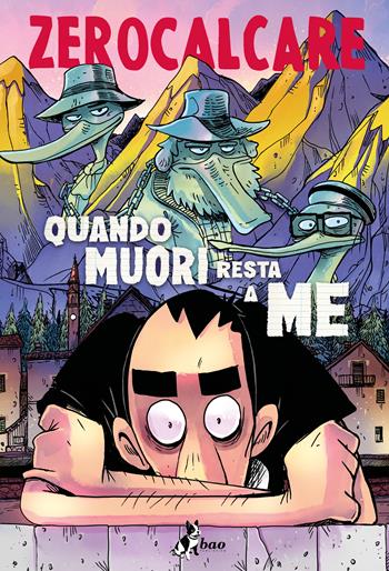 Quando muori resta a me - Zerocalcare - Libro Bao Publishing 2024 | Libraccio.it