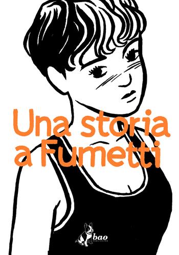 Una storia a fumetti - Alessandro Baronciani - Libro Bao Publishing 2024 | Libraccio.it