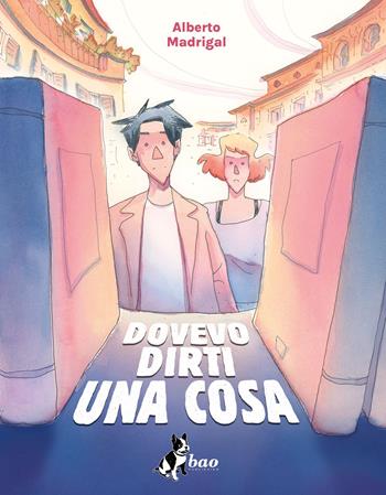 Dovevo dirti una cosa - Alberto Madrigal - Libro Bao Publishing 2025 | Libraccio.it