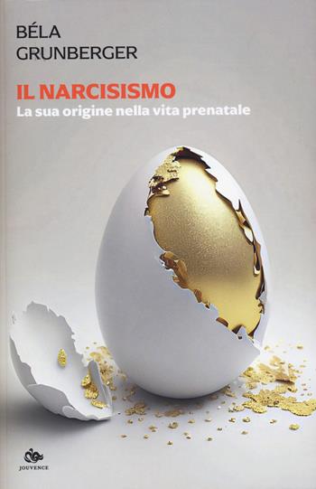 Il narcisismo. La sua origine nella vita prenatale - Béla Grunberger - Libro Editoriale Jouvence 2024, L' immagine e il simbolo | Libraccio.it
