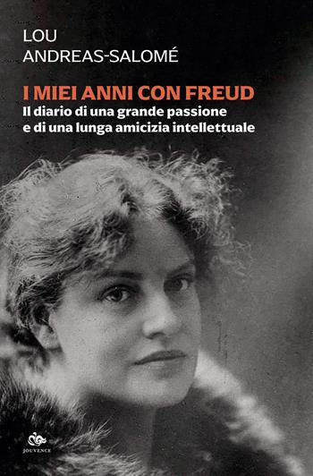 I miei anni con Freud. Il diario di una grande passione e di una lunga amicizia intellettuale - Lou Andreas-Salomé - Libro Editoriale Jouvence 2024 | Libraccio.it