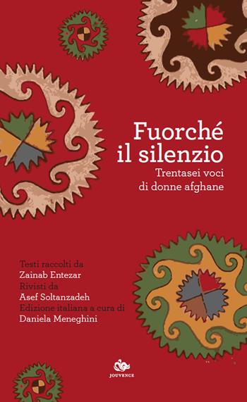Fuorché il silenzio. Trentasei voci di donne afghane  - Libro Editoriale Jouvence 2024 | Libraccio.it