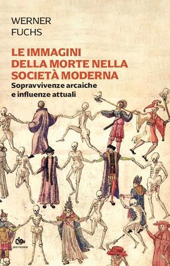 Le immagini della morte nella società moderna. Sopravvivenze arcaiche e influenze attuali - Werner Fuchs - Libro Editoriale Jouvence 2025, L' immagine e il simbolo | Libraccio.it