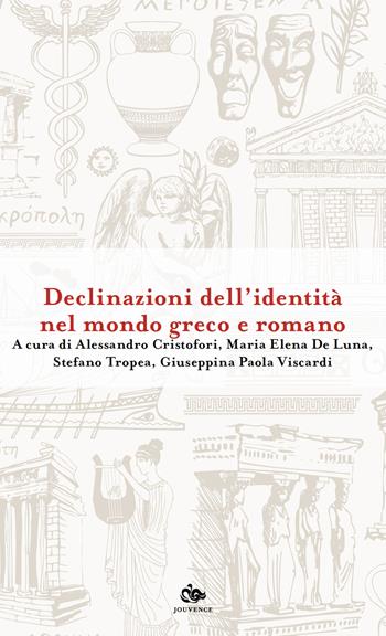 Declinazioni dell'identità nel mondo greco e romano  - Libro Editoriale Jouvence 2025, Antiquitas. Classici della storiografia | Libraccio.it