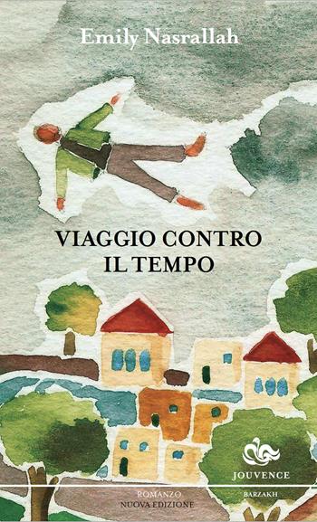 Viaggio contro il tempo. Nuova ediz. - Emily Nasrallah - Libro Editoriale Jouvence 2025, Barzakh | Libraccio.it
