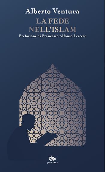 La fede nell'Islam - Alberto Ventura - Libro Editoriale Jouvence 2025 | Libraccio.it