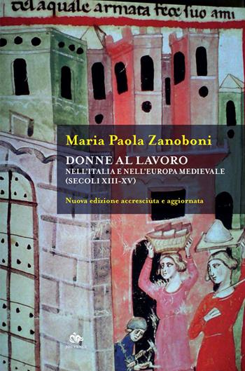 Donne al lavoro nell'Italia e nell'Europa medievali (secoli XIII-XV). Nuova ediz. - Maria Paola Zanoboni - Libro Editoriale Jouvence 2026, Historica | Libraccio.it