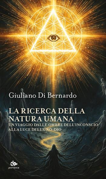La ricerca della natura umana. Un viaggio dalle ombre dell'inconscio alla luce dell’Uno-dio - Giuliano Di Bernardo - Libro Editoriale Jouvence 2026, Sophia | Libraccio.it