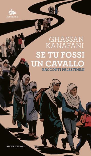 Se tu fossi un cavallo. Racconti palestinesi. Nuova ediz. - Ghassan Kanafani - Libro Editoriale Jouvence 2026 | Libraccio.it
