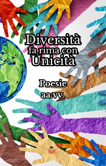 Diversità fa rima con unicità. Poesie  - Libro Atile 2023 | Libraccio.it