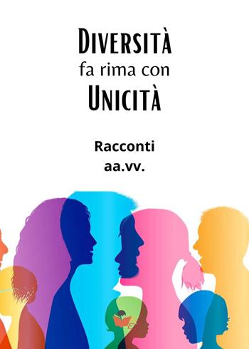 Diversità fa rima con unicità. Racconti  - Libro Atile 2023 | Libraccio.it