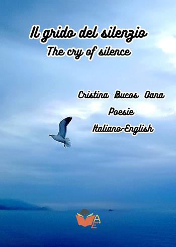 Il grido del silenzio-The cry of silence - Bucos Oana Cristina - Libro Atile 2023 | Libraccio.it