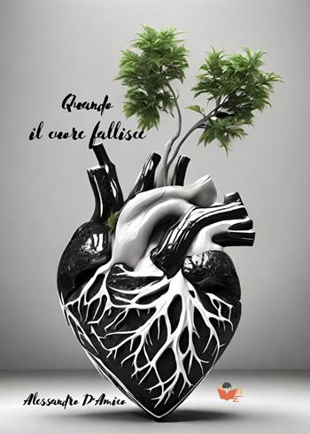 Quando il cuore fallisce - Alessandro D'Amico - Libro Atile 2024 | Libraccio.it