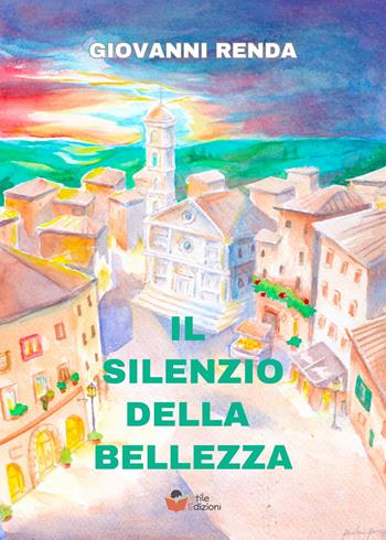 Il silenzio della bellezza - Giovanni Renda - Libro Atile 2024 | Libraccio.it