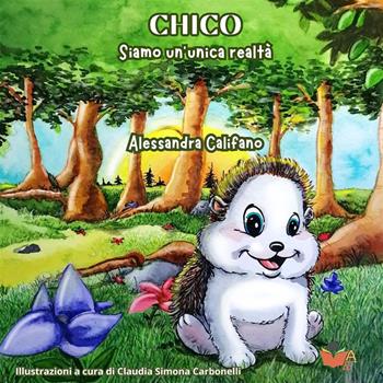 Chico. Siamo un'unica realtà. Ediz. illustrata - Alessandra Califano - Libro Atile 2024 | Libraccio.it
