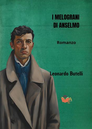 I melograni di Anselmo - Leonardo Butelli - Libro Atile 2024 | Libraccio.it