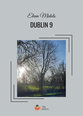 Dublin 9 - Elena Midolo - Libro Atile 2024 | Libraccio.it