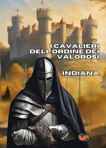 I cavalieri dell'Ordine dei Valorosi - Indiana - Libro Atile 2024 | Libraccio.it