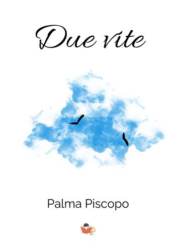 Due vite - Palma Piscopo - Libro Atile 2024 | Libraccio.it